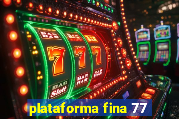 plataforma fina 77